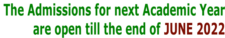 The Admissions for next Academic Year  are open till the end of JUNE 2022